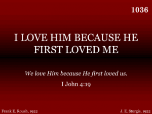 I LOVE HIM BECAUSE HE FIRST LOVED ME | R. J. Stevens Music